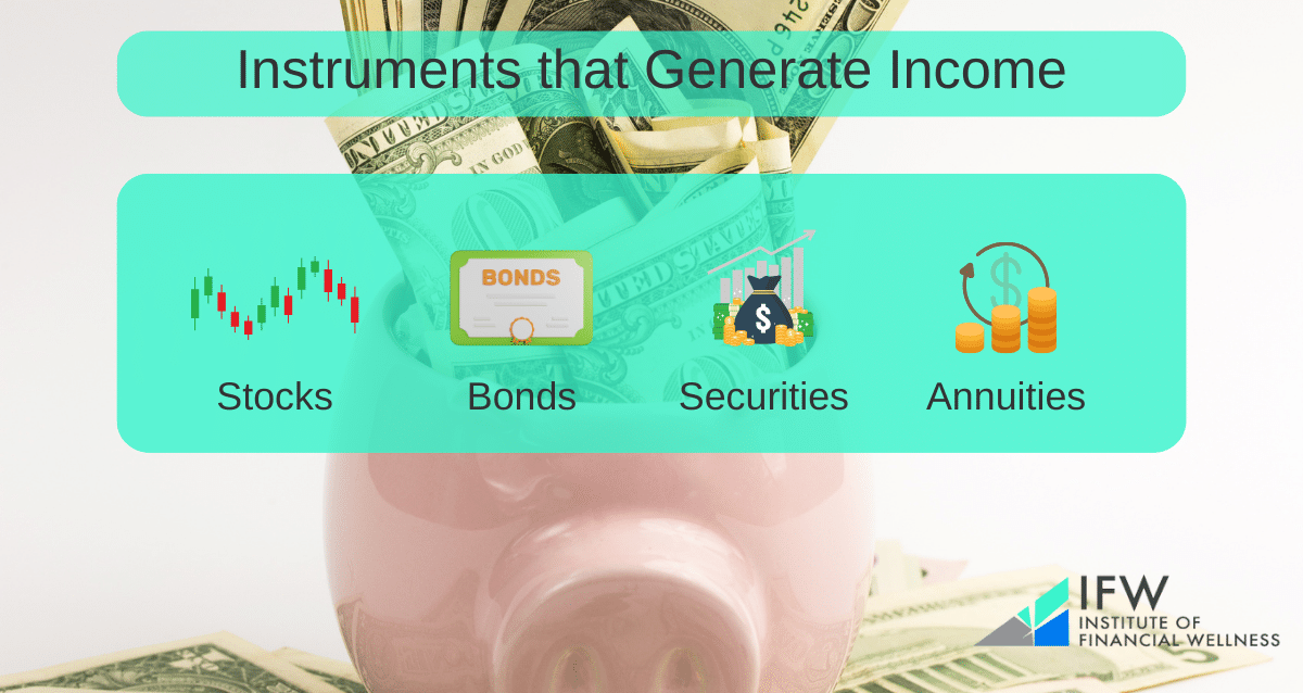 Stocks, bonds, securities and annuities are different instruments that generate income