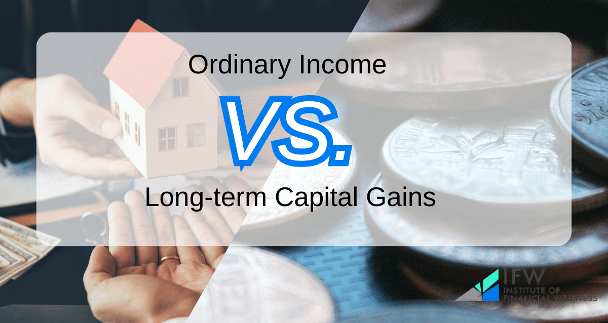 Comparing ordinary income vs. long-term capital gains