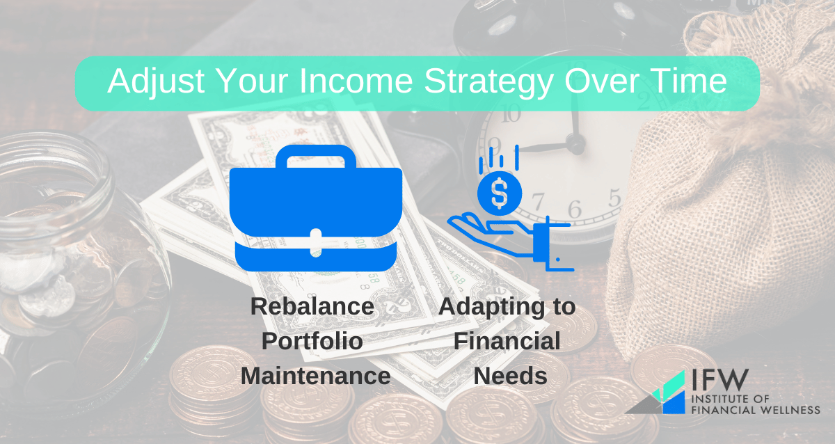 As time passes, it's important to adjust your income strategy