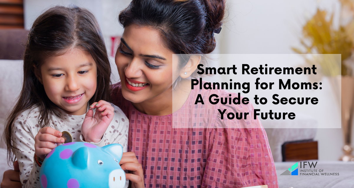 Smart Retirement Planning for Moms