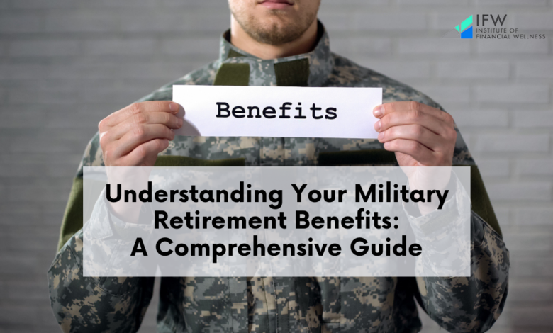 Understanding Your Military Retirement Benefits
