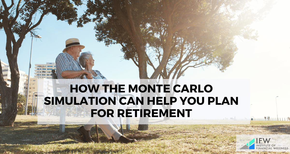How the Monte Carlo Simulation Can Help You Plan for Retirement IFW